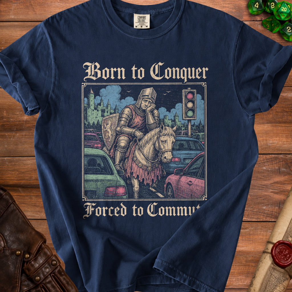 Knight on horse stuck in traffic with text "Born to Conquer, Forced to Commute".