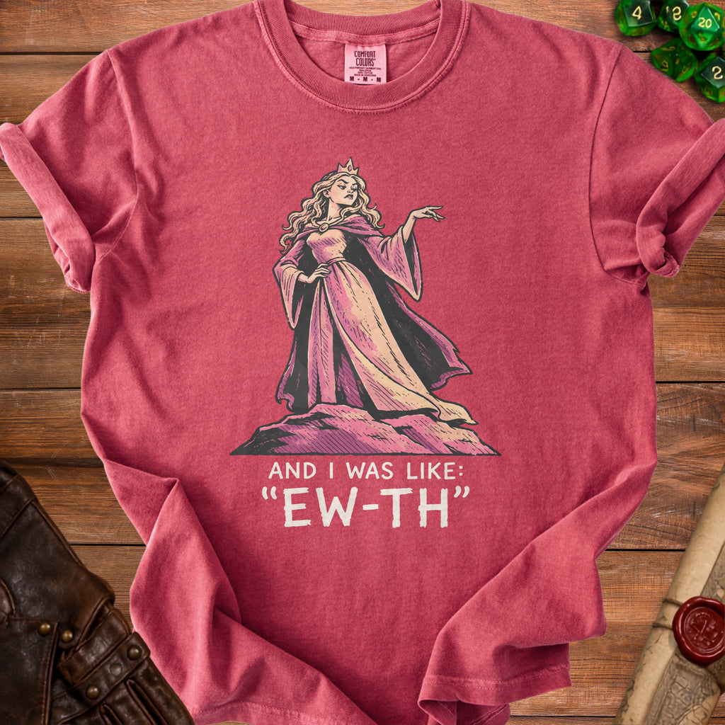 Red t-shirt with a drawing of a queen and the text "And I was like: 'EW-TH'".