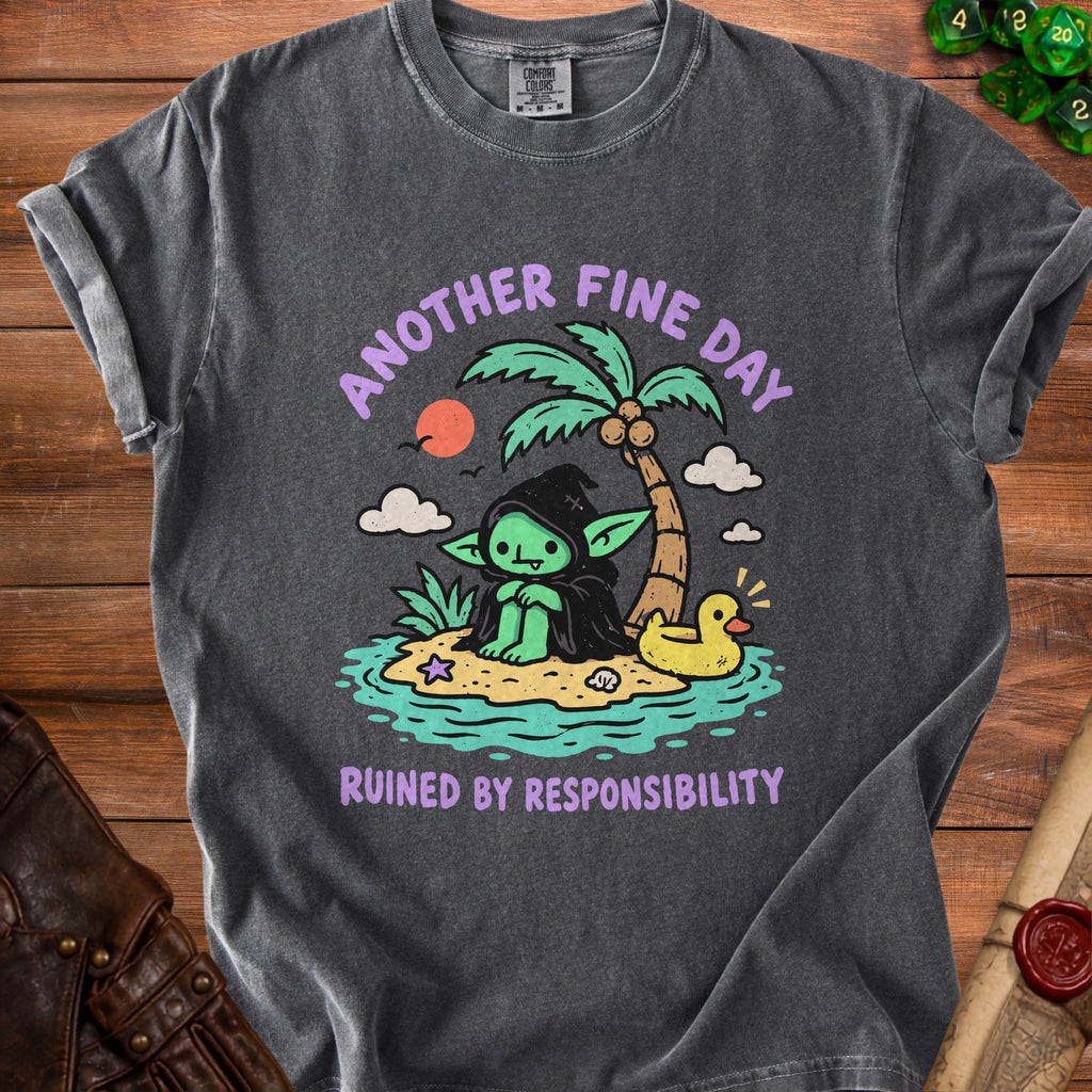 Dark grey t-shirt with "Another Fine Day Ruined by Responsibility" graphic.