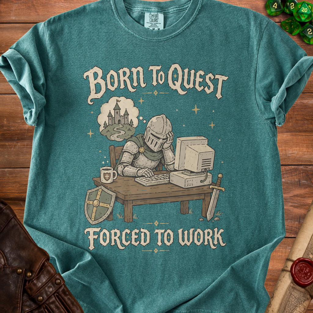 T-shirt with text "Born to Quest Forced to Work" and knight at a computer.