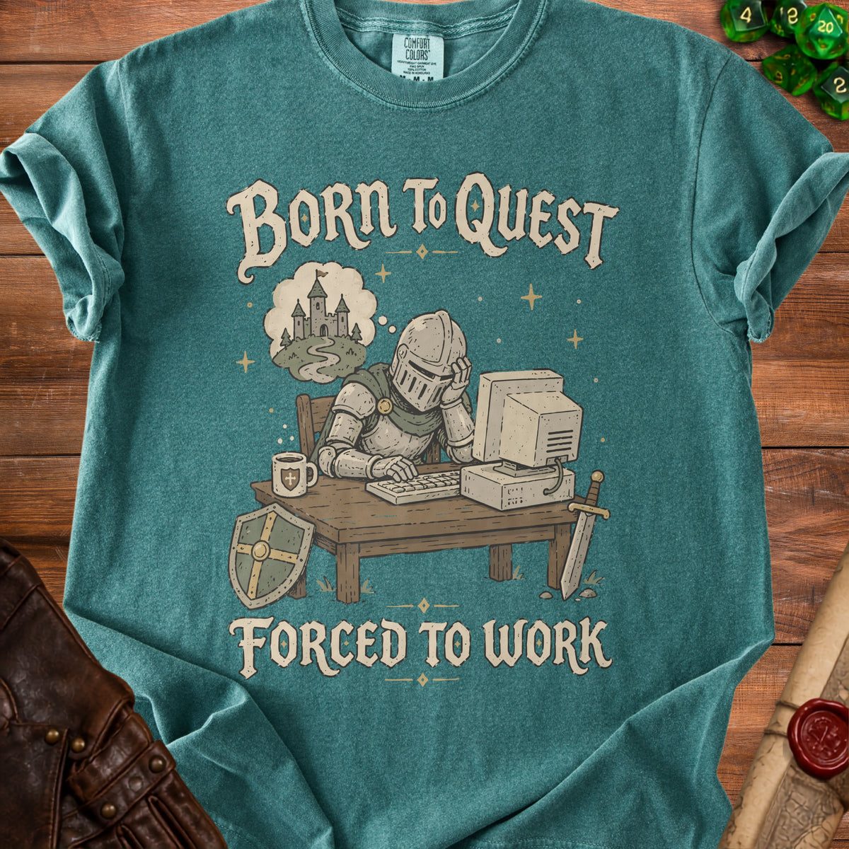 T-shirt with text "Born to Quest Forced to Work" and knight at a computer.