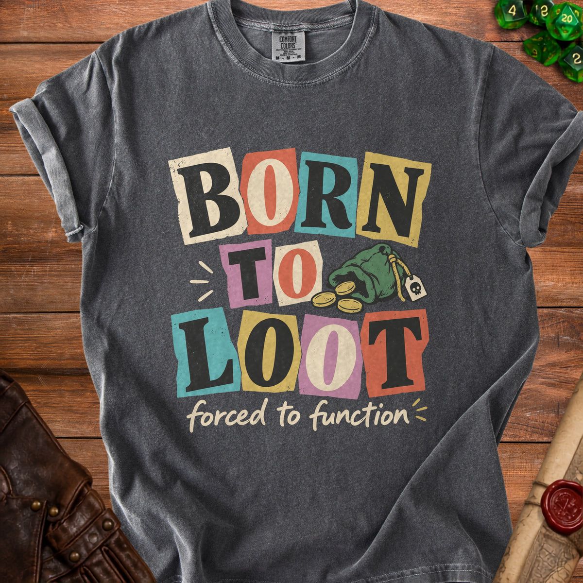 Dark grey t-shirt with "BORN TO LOOT forced to function" text and a money bag graphic.