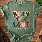 Green t-shirt with "BORN TO LOOT forced to function" text and a money bag graphic.