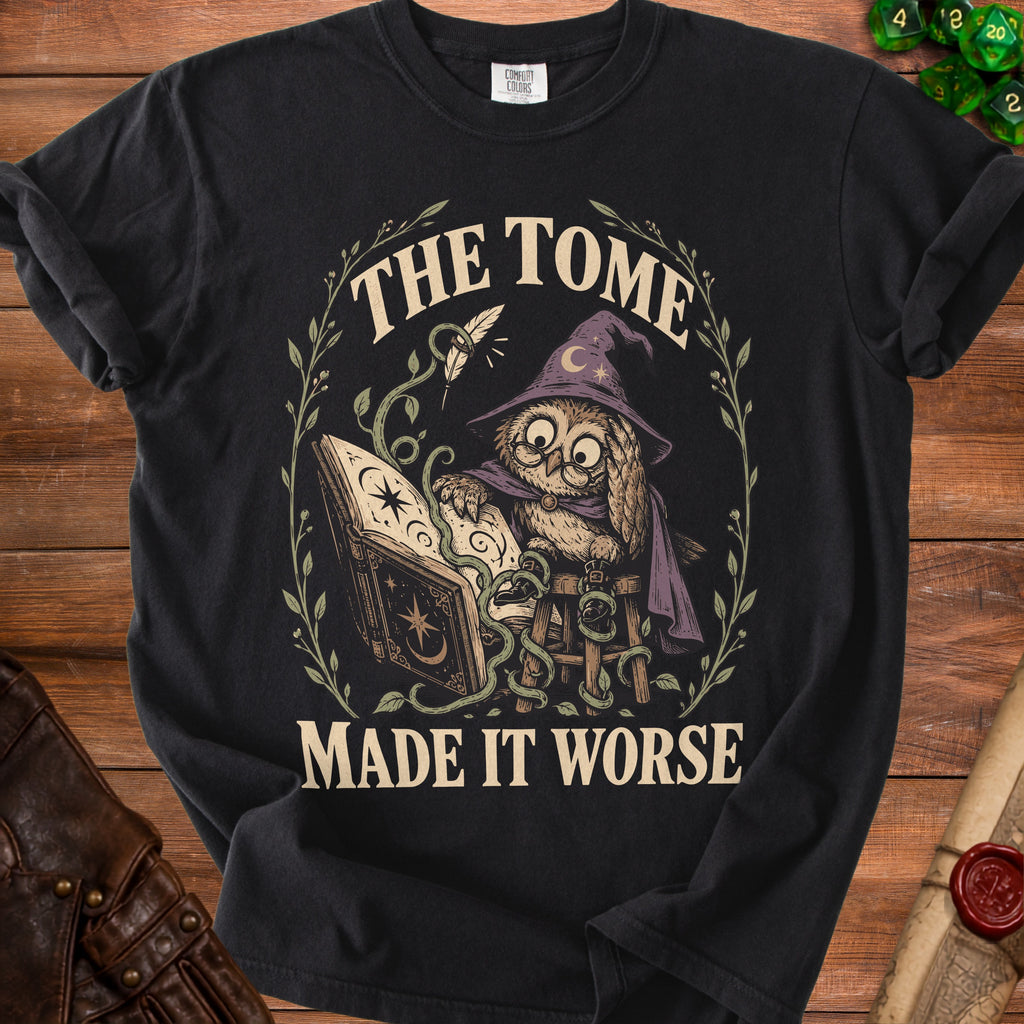 Black t-shirt with an owl wearing a wizard hat reading a book titled "The Tome Made It Worse."