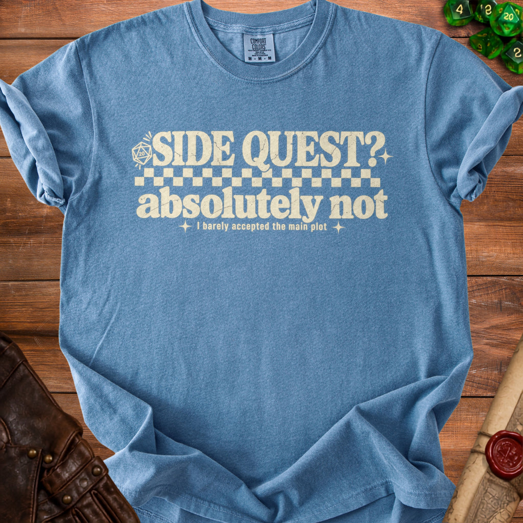 Blue t-shirt with "SIDE QUEST? absolutely not" and D20 graphic.