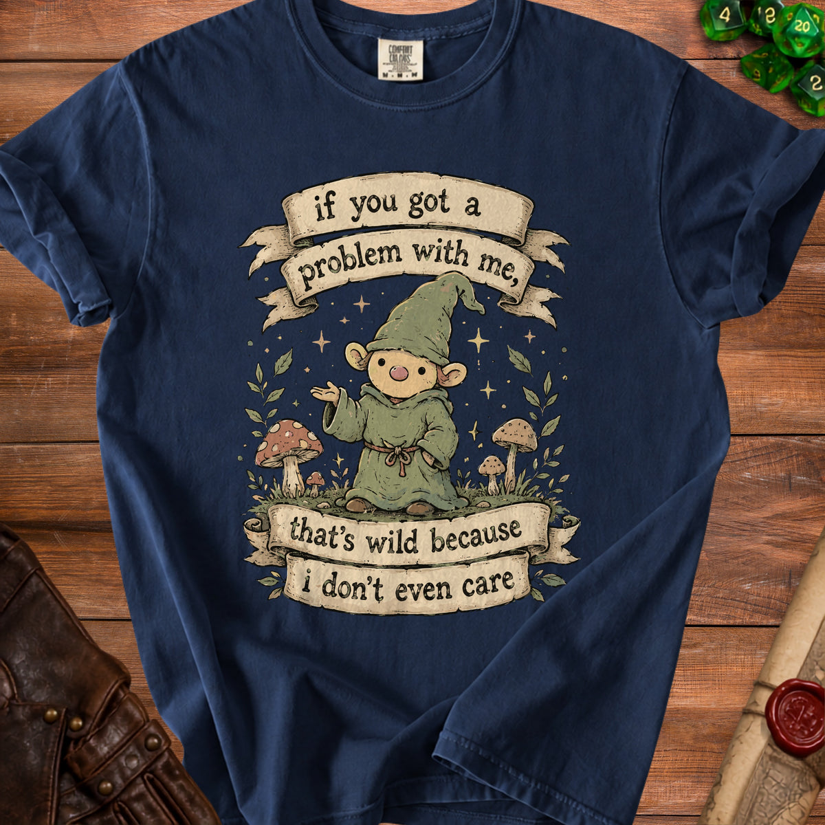 Navy t-shirt with gnome graphic and text "if you got a problem with me, that's wild because i don't even care".
