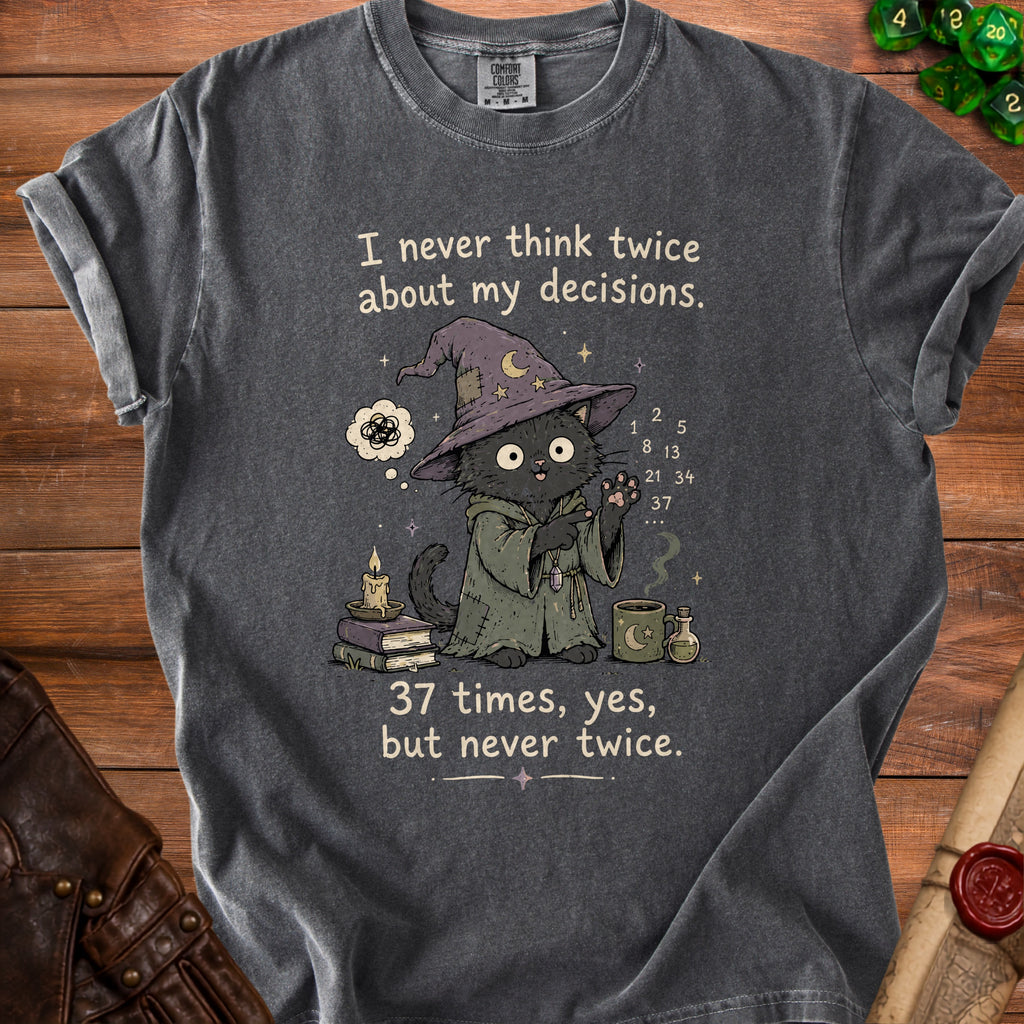 Black cat wizard t-shirt with text "I never think twice about my decisions. 37 times, yes, but never twice."