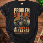 Black t-shirt with "Problem Solving At Melee Distance" and a knight holding a hammer.